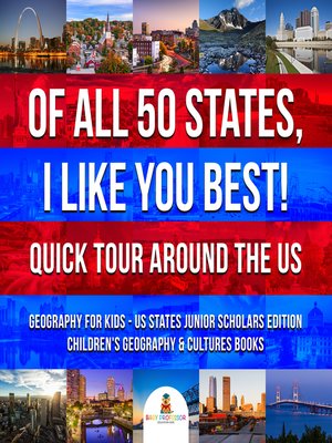 cover image of Of All 50 States, I Like You Best! Quick Tour Around the US--Geography for Kids--US States Junior Scholars Edition--Children's Geography & Cultures Books